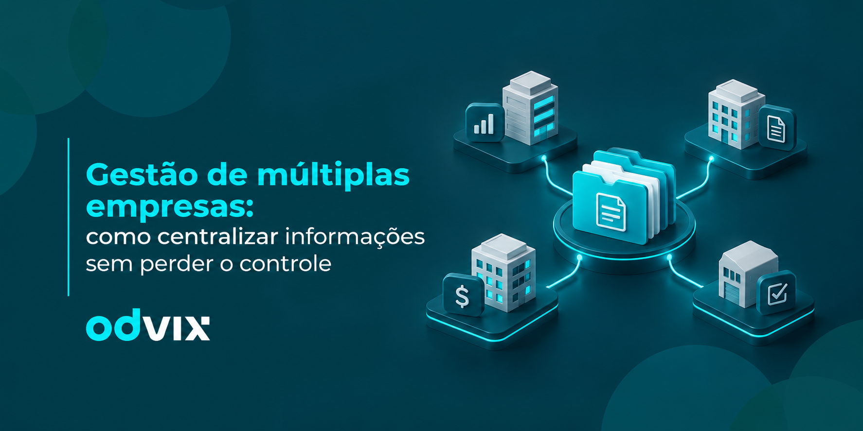 Gestão de múltiplas empresas: como centralizar informações sem perder o controle